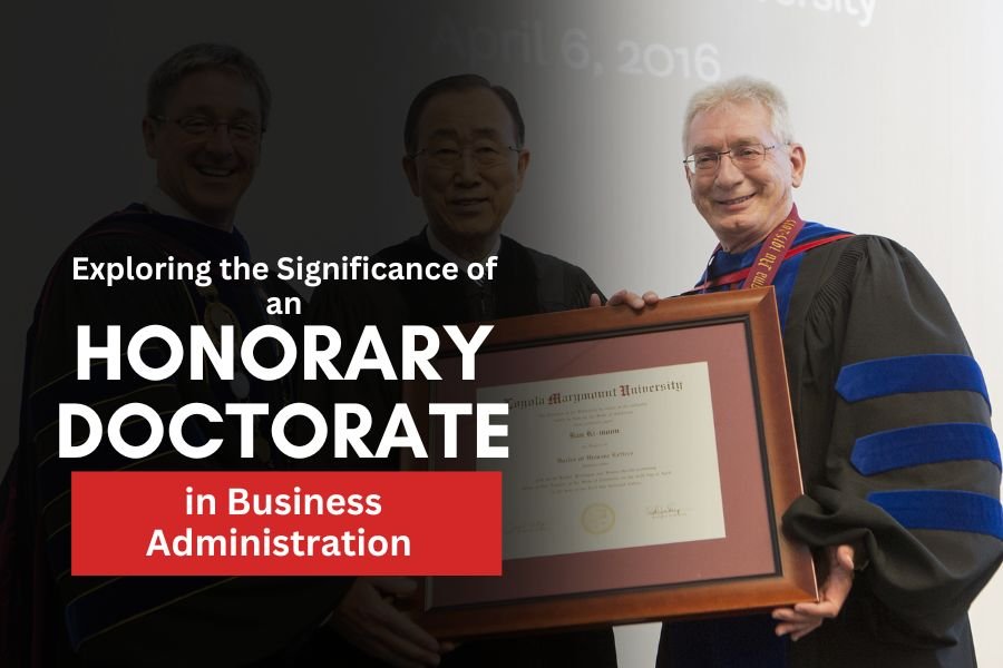 Exploring the Significance of an: Honorary Doctorate in Business Administration 