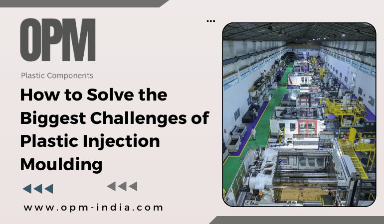 How to Solve the Biggest Challenges of Plastic Injection Moulding