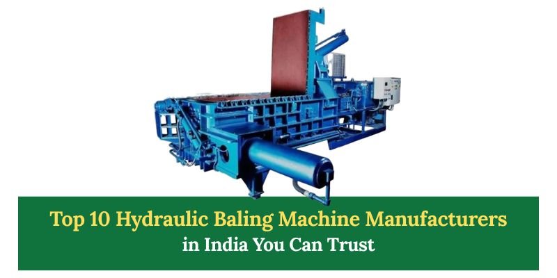 Top 10 Hydraulic Baling Machine Manufacturers in India You Can Trust