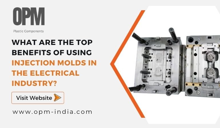 Top Benefits of Using Injection Molds in the Electrical Industry