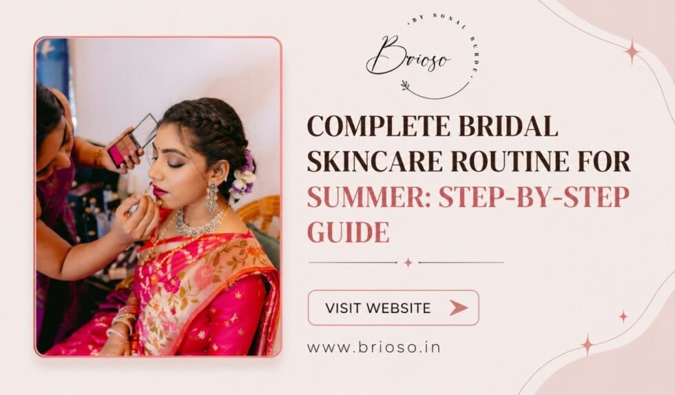Complete Bridal Skincare Routine for Summer: Step-by-Step Guide