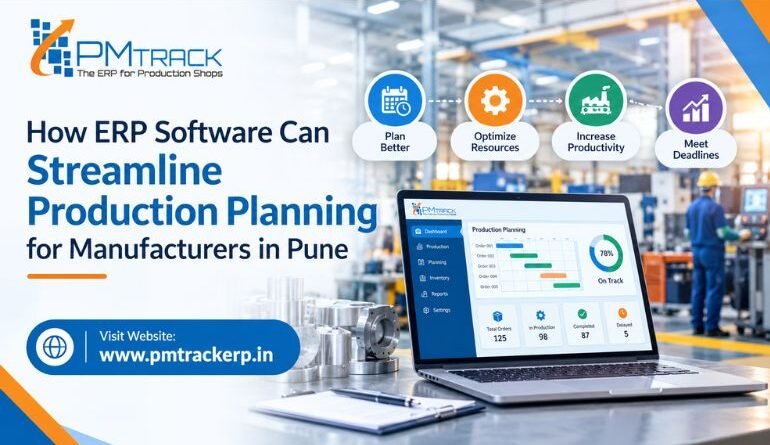 How ERP Software Can Streamline Production Planning for Manufacturers in Pune